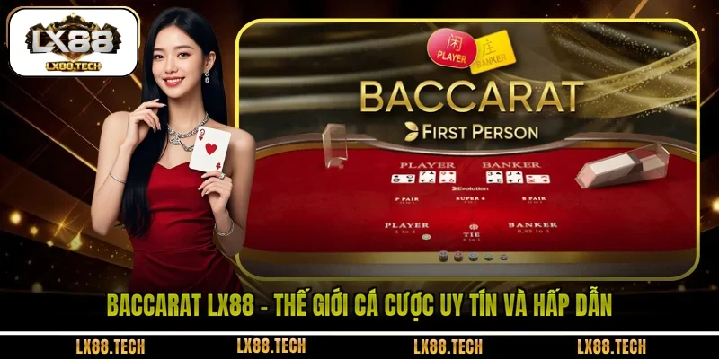 Baccarat LX88 - Thế Giới Cá Cược Uy Tín Và Hấp Dẫn