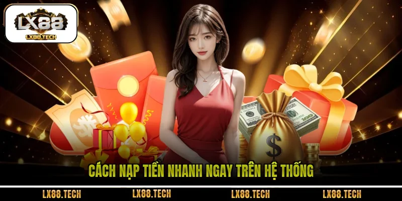 Cách nạp tiền nhanh ngay trên hệ thống