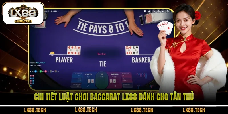 Chi tiết luật chơi Baccarat LX88 dành cho tân thủ