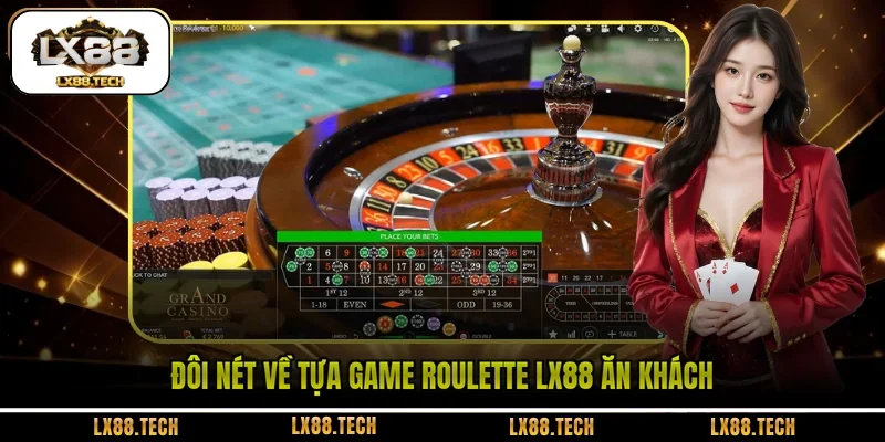 Đôi nét về tựa game Roulette LX88 ăn khách