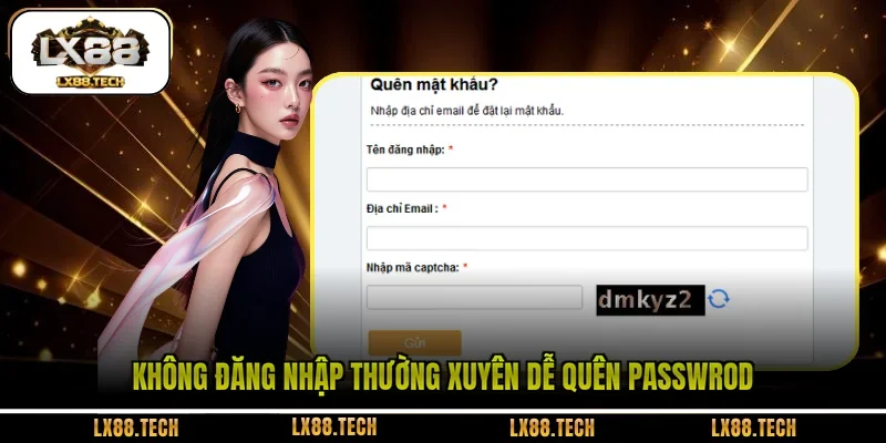 Không đăng nhập thường xuyên dễ quên passwrod