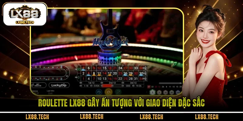Roulette LX88 gây ấn tượng với giao diện đặc sắc