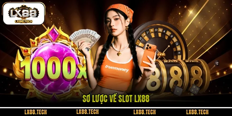 Sơ lược về slot LX88