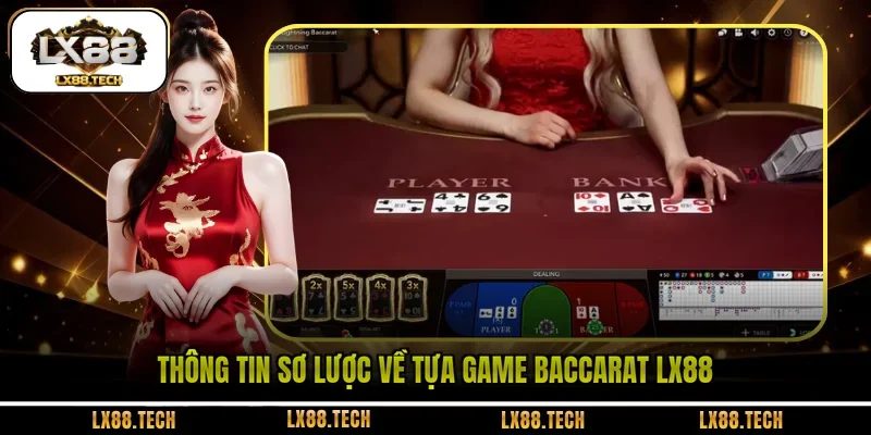Thông tin sơ lược về tựa game Baccarat LX88