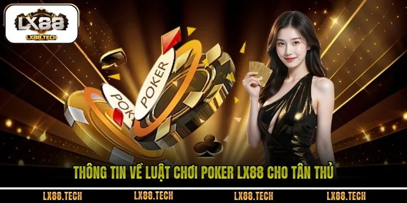 Thông tin về luật chơi Poker LX88 cho tân thủ