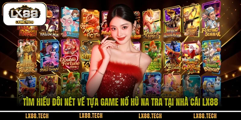 Tìm hiểu đôi nét về tựa game Nổ Hũ Na Tra tại nhà cái LX88