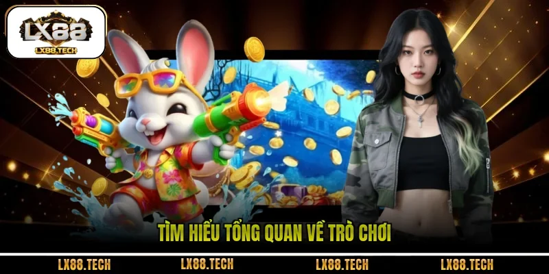 Tìm hiểu tổng quan về trò chơi 
