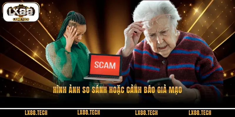 Hình ảnh so sánh hoặc cảnh báo giả mạo lừa đảo