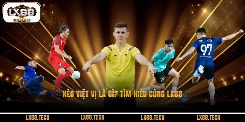 kèo việt vị là gì? tìm hiểu cùng LX88