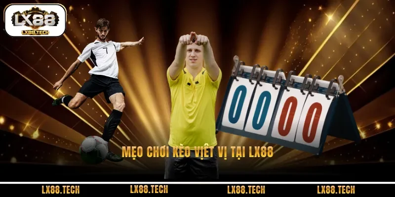 Mẹo chơi kèo việt vị tại LX88